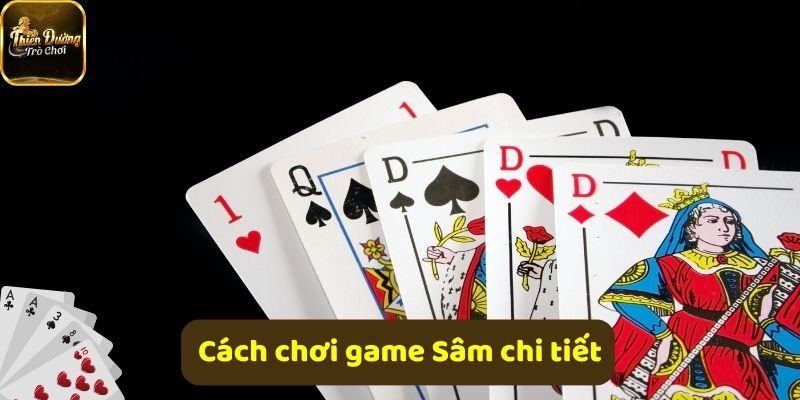 Hướng dẫn chi tiết cách chơi Sâm trong bộ bài 52 lá chuẩn