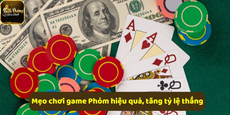 Mẹo chơi Phỏm hiệu quả giúp tăng tỷ lệ thắng và kiểm soát ván bài